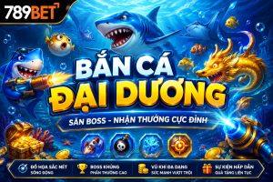 Trải nghiệm game bắn cá đại dương săn boss hủng tại nhà cái 789bet