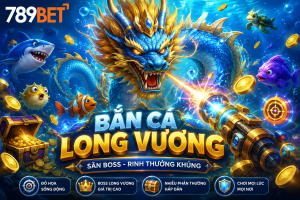 Mẹo chơi game bắn cá long vương thắng lớn tại nhà cái 789bet