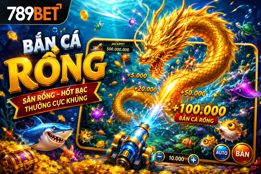 Chi tiết về game bắn cá rồng tại trang chủ 789bet