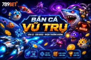 Chia sẻ cách săn boss của game bắn cá vũ trụ tại nhà cái 789bet
