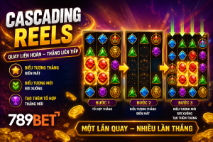 Thông tin chi tiết về cascading reels tại nhà cái 789bet