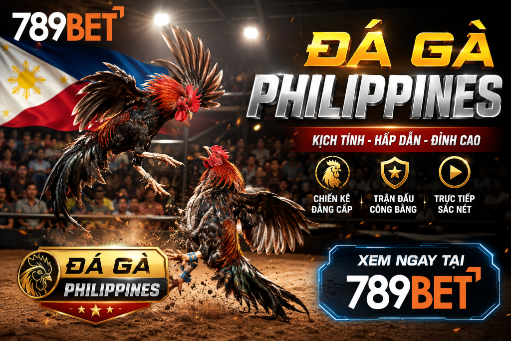 Chi tiết về Đá Gà Philippines tại 789Bet