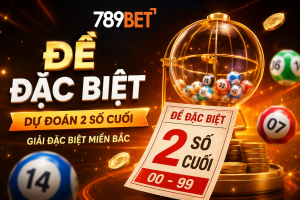 Tìm hiểu về đề đặc biệt tại nhà cái 789Bet