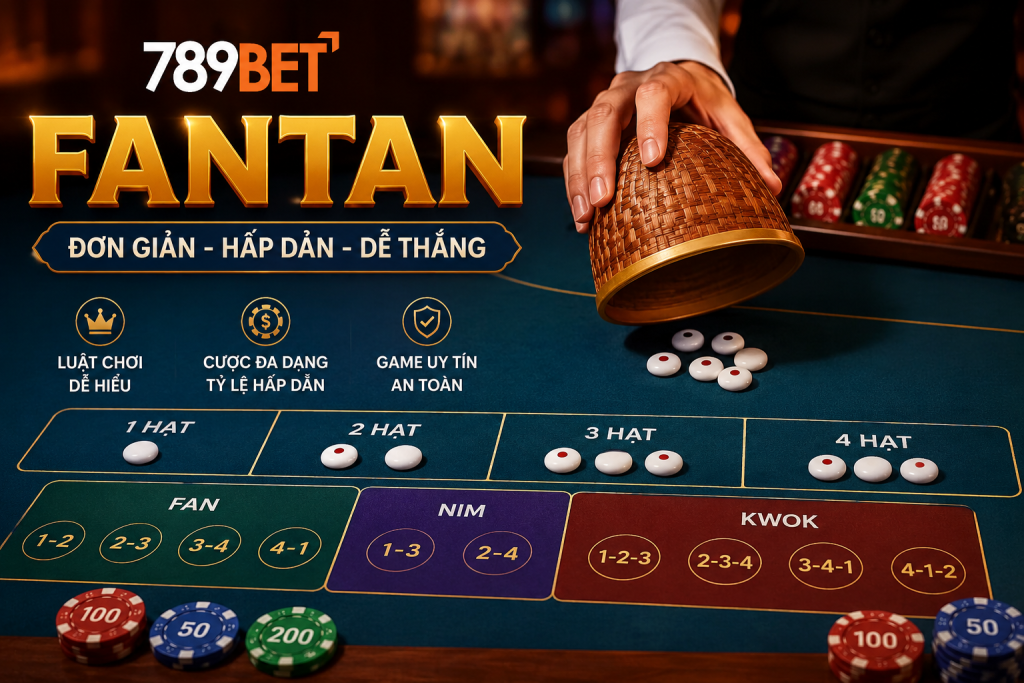 Hướng dẫn chơi Fantan tại nhà cái 789Bet