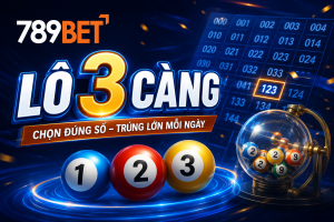 Hướng dẫn cách cược lô 3 càng tại nhà cái 789bet