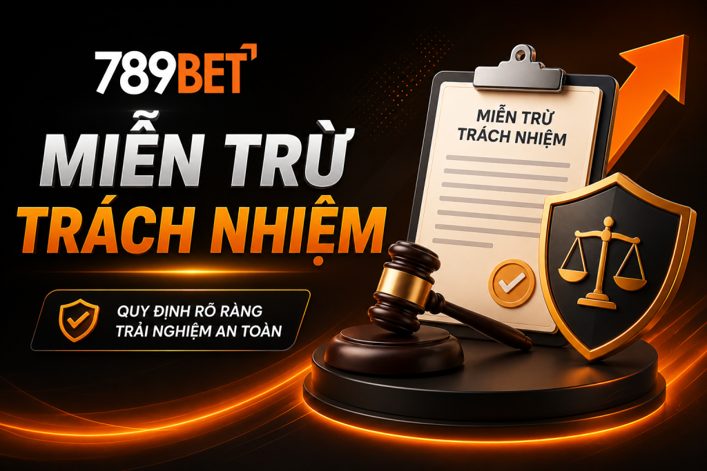 Quy định về miễn trừ trách nhiệm 789Bet